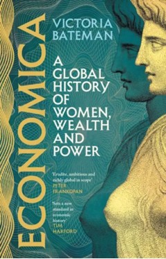 Economica:a Global History Of Women, Wealth and Power